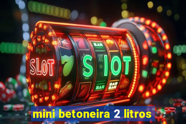 mini betoneira 2 litros